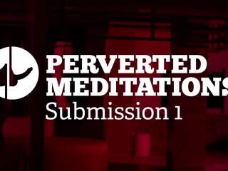 Perversi meditations - sottomissione 1, hd adulti film 07